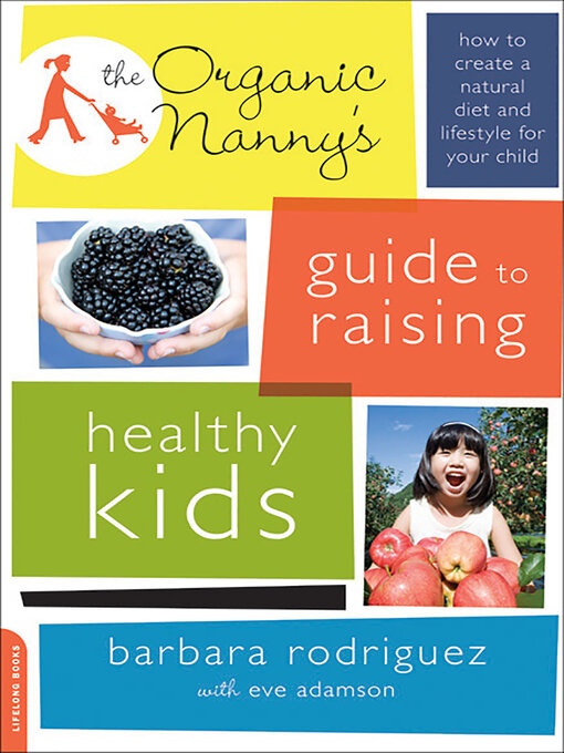 Cover image for The Organic Nanny's Guide to Raising Healthy Kids